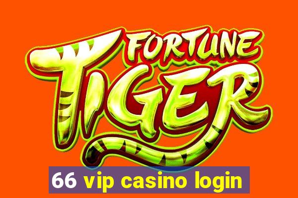 66 vip casino login